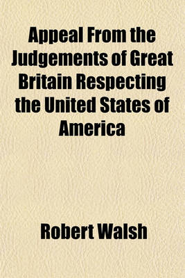 Book cover for Appeal from the Judgements of Great Britain Respecting the United States of America