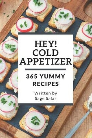 Cover of Hey! 365 Yummy Cold Appetizer Recipes