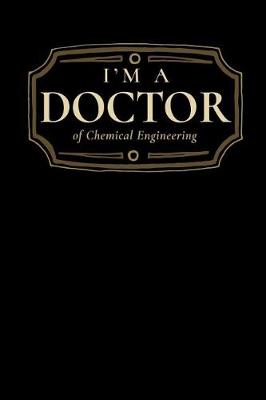 Book cover for I'm a Doctor of Chemical Engineering