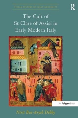 Cover of The Cult of St Clare of Assisi in Early Modern Italy