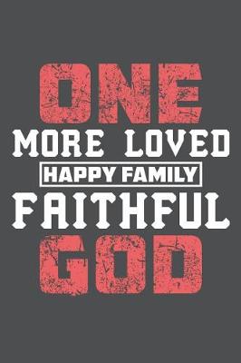 Book cover for One More Loved Happy Family Faithful God