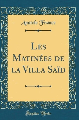 Cover of Les Matinées de la Villa Saïd (Classic Reprint)