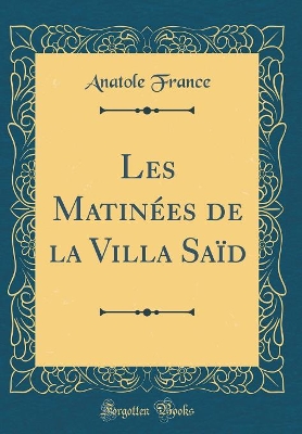 Book cover for Les Matinées de la Villa Saïd (Classic Reprint)