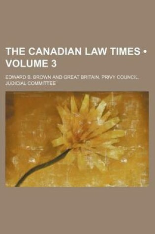 Cover of The Canadian Law Times (Volume 3)