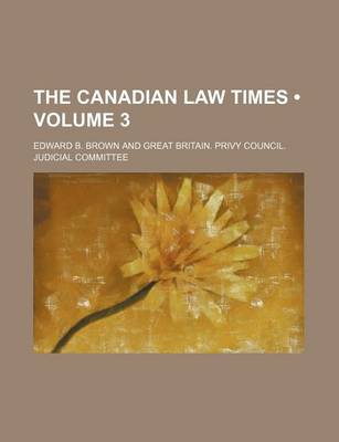 Book cover for The Canadian Law Times (Volume 3)