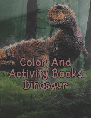 Book cover for Color And Activity Books Dinosaur