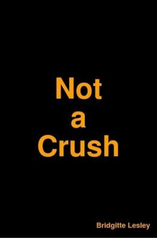 Cover of Not a Crush