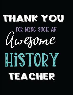 Book cover for Thank You Being Such an Awesome History Teacher