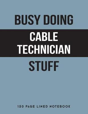Book cover for Busy Doing Cable Technician Stuff