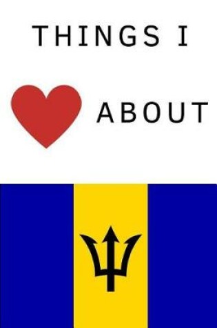Cover of Things I Love about Barbados
