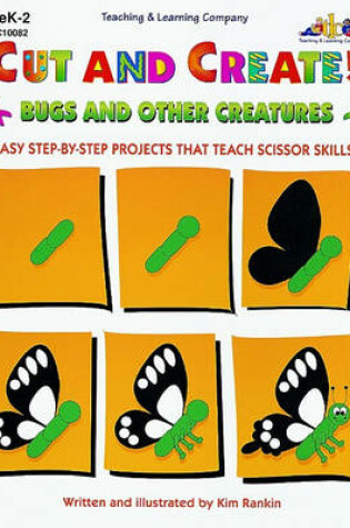 Cover of Cut and Create! Bugs and Other Creatures