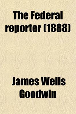 Book cover for The Federal Reporter (Volume 34); With Key-Number Annotations