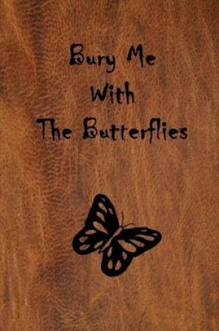 Cover of Bury Me with the Butterflies