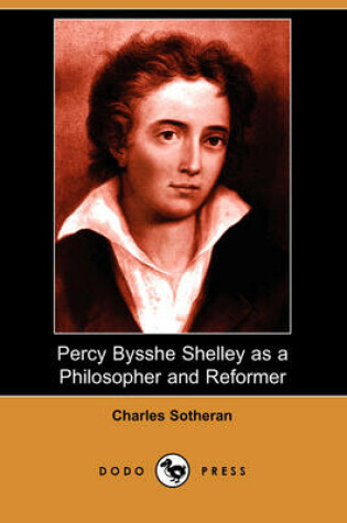 Cover of Percy Bysshe Shelley as a Philosopher and Reformer (Dodo Press)