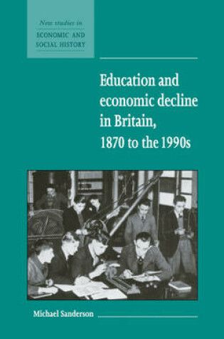 Cover of Education and Economic Decline in Britain, 1870 to the 1990s