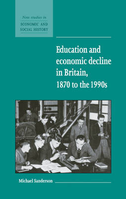 Book cover for Education and Economic Decline in Britain, 1870 to the 1990s