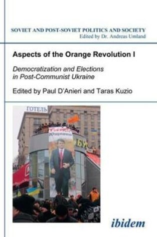 Cover of Aspects of the Orange Revolution I - Democratization and Elections in Post-Communist Ukraine