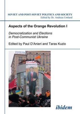 Book cover for Aspects of the Orange Revolution I - Democratization and Elections in Post-Communist Ukraine