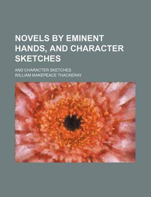 Book cover for Novels by Eminent Hands, and Character Sketches; And Character Sketches