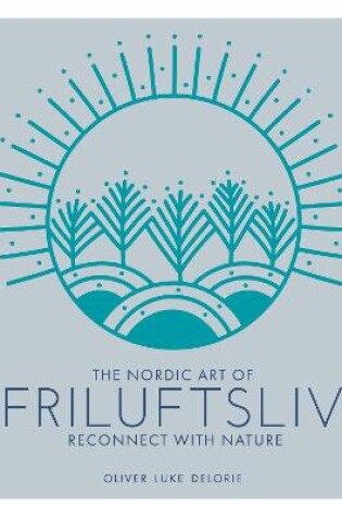 Cover of The Nordic Art of Friluftsliv