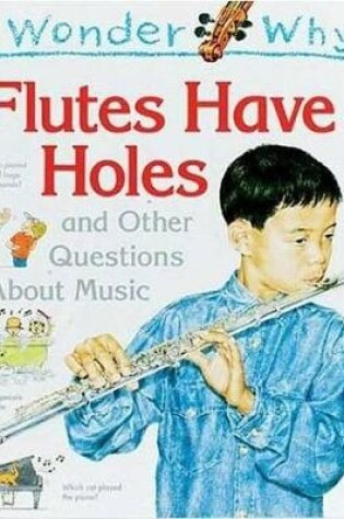 Cover of I Wonder Why Flutes Have Holes