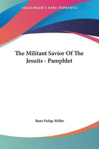 Cover of The Militant Savior Of The Jesuits - Pamphlet