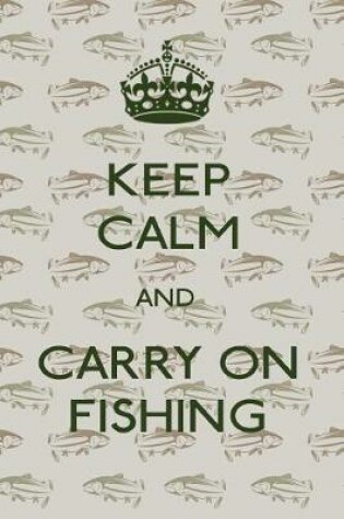 Cover of Keep Calm and Carry on Fishing