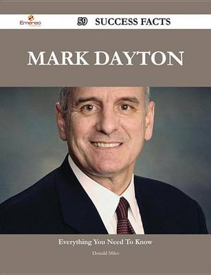 Book cover for Mark Dayton 59 Success Facts - Everything You Need to Know about Mark Dayton