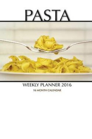 Cover of Pasta Weekly Planner 2016