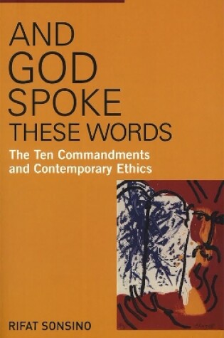 Cover of And God Spoke These Words: The Ten Commandments and Contemporary Ethics