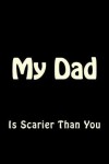 Book cover for My Dad is Scarier Than You