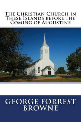 Book cover for The Christian Church in These Islands Before the Coming of Augustine