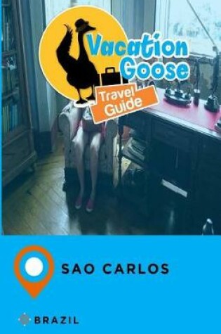 Cover of Vacation Goose Travel Guide Sao Carlos Brazil