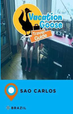 Book cover for Vacation Goose Travel Guide Sao Carlos Brazil