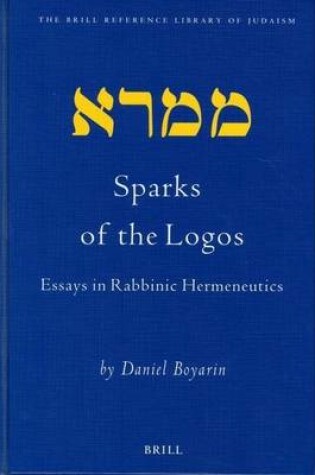 Cover of Sparks of the Logos: Essays in Rabbinic Hermeneutics. the Brill Reference Library of Judaism, Volume 11