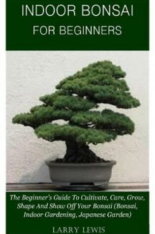 Cover of Indoor Bonsai for Beginners