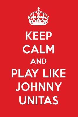 Book cover for Keep Calm and Play Like Johnny Unitas