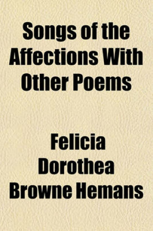 Cover of Songs of the Affections with Other Poems