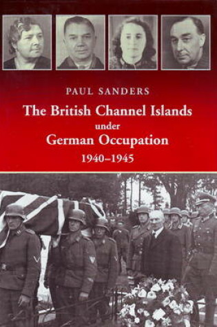 Cover of The British Channel Islands Under German Occupation 1940-1945