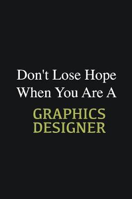 Book cover for Don't lose hope when you are a Graphics Designer