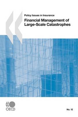 Book cover for Policy Issues in Insurance No. 12 Financial Management of Large-Scale Catastrophes