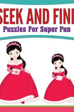 Cover of Seek And Find Puzzles For Super Fun