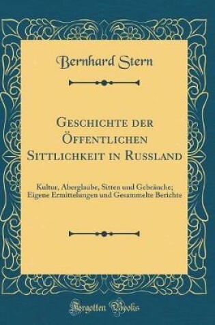 Cover of Geschichte Der Öffentlichen Sittlichkeit in Russland