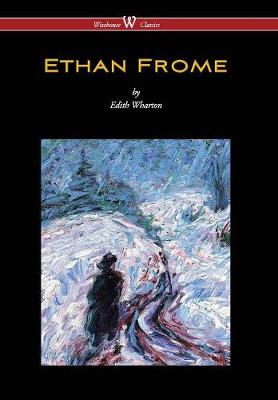 Book cover for Ethan Frome (Wisehouse Classics Edition - With an Introduction by Edith Wharton) (2016)