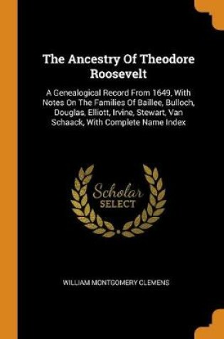 Cover of The Ancestry of Theodore Roosevelt