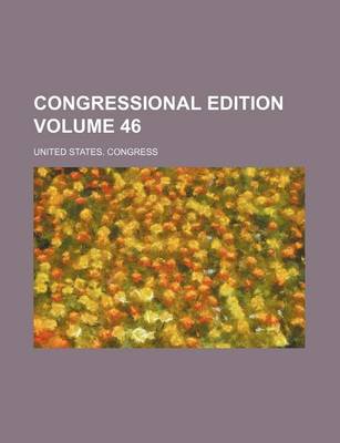 Book cover for Congressional Edition Volume 46