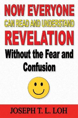 Cover of Now Everyone Can Read and Understand Revelation Without the Fear and Confusion