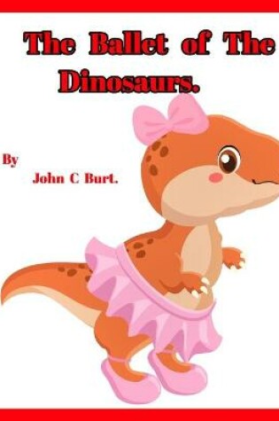 Cover of The Ballet of The Dinosaurs.