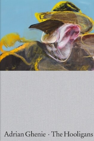 Cover of Adrian Ghenie: The Hooligans