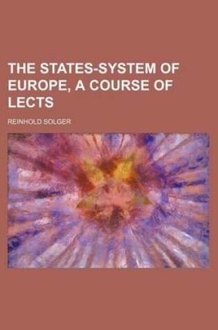 Cover of The States-System of Europe, a Course of Lects